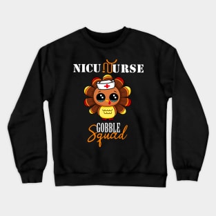 nicu nurse gobble squad cute turkey Crewneck Sweatshirt